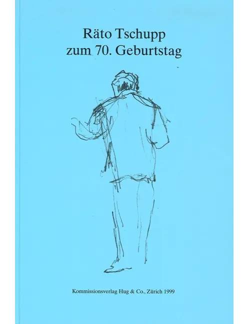 Räto Tschupp zum 70 Geburtstag